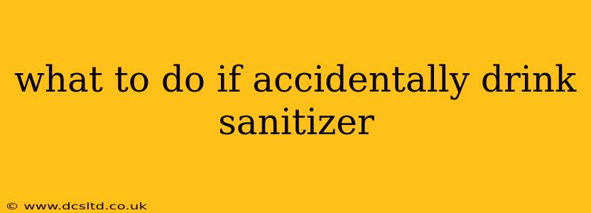 what to do if accidentally drink sanitizer