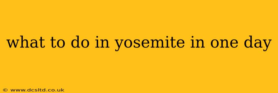 what to do in yosemite in one day
