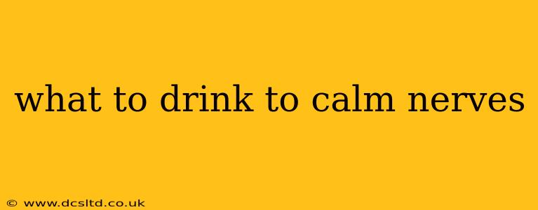 what to drink to calm nerves