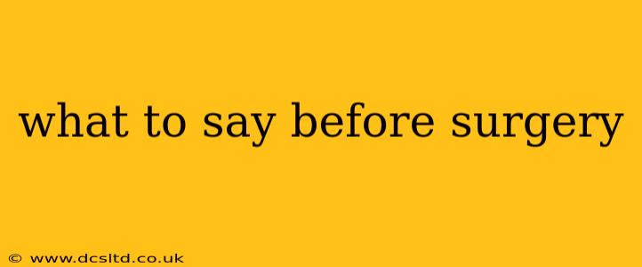 what to say before surgery