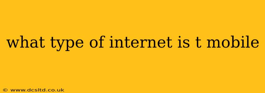 what type of internet is t mobile