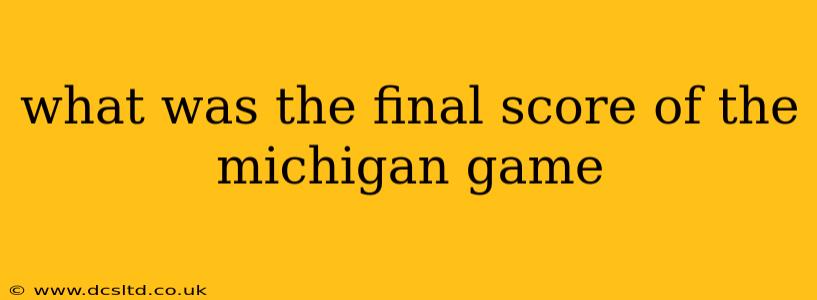 what was the final score of the michigan game