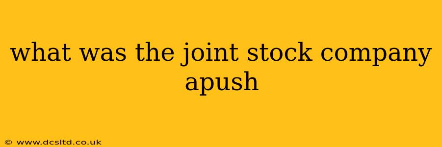 what was the joint stock company apush