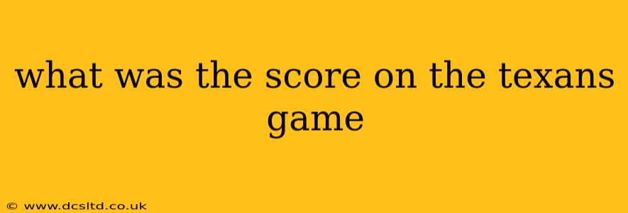 what was the score on the texans game