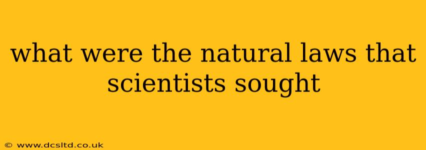 what were the natural laws that scientists sought