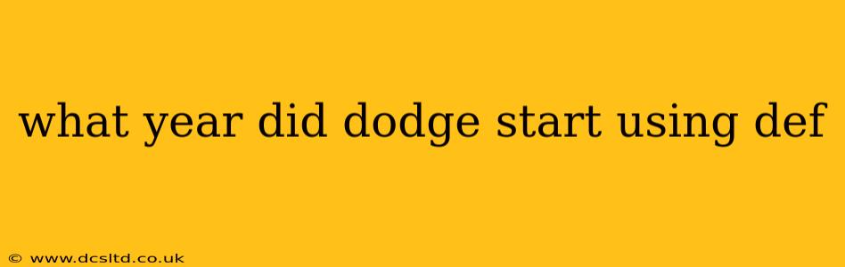 what year did dodge start using def