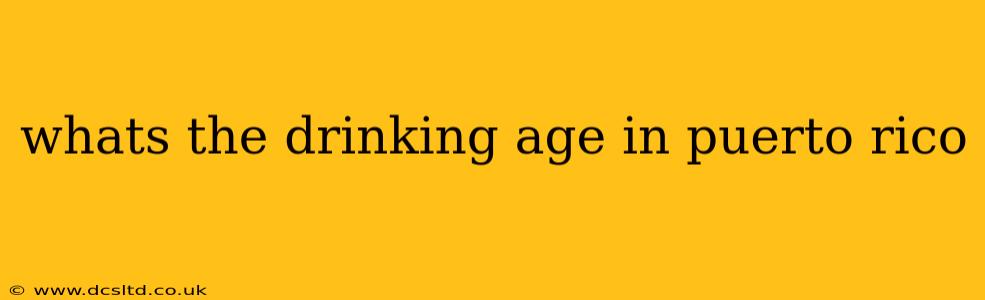 whats the drinking age in puerto rico