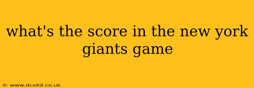 what's the score in the new york giants game what's the score in the new york giants game