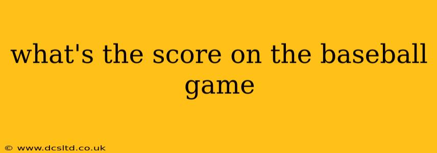 what's the score on the baseball game