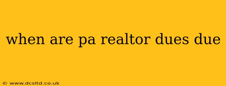 when are pa realtor dues due