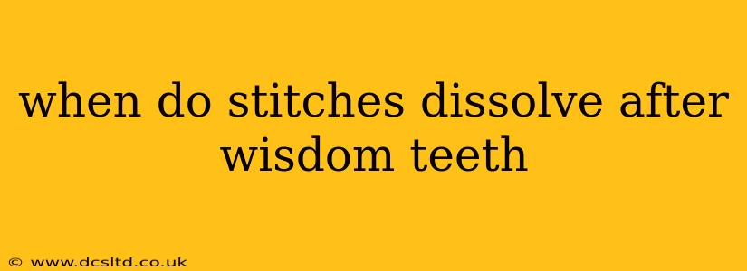 when do stitches dissolve after wisdom teeth