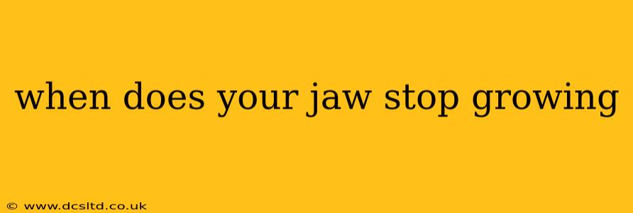 when does your jaw stop growing