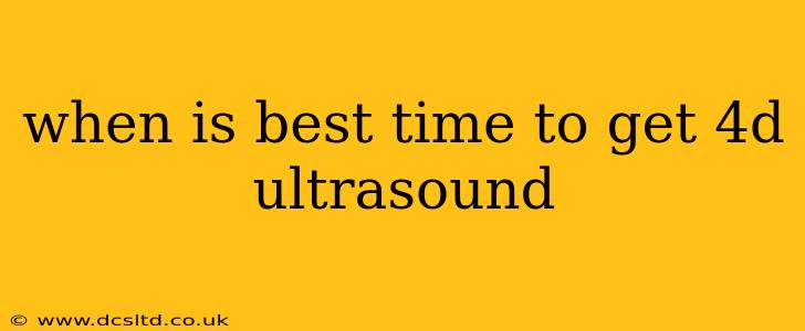 when is best time to get 4d ultrasound