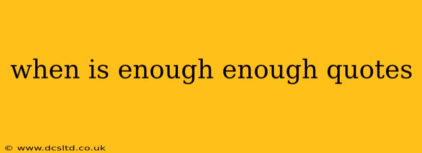 when is enough enough quotes
