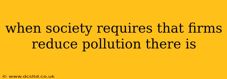 when society requires that firms reduce pollution there is