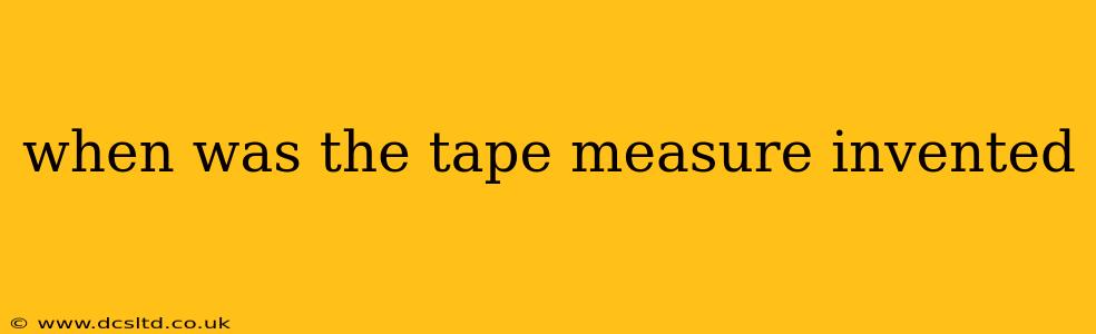 when was the tape measure invented