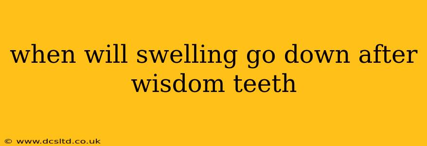 when will swelling go down after wisdom teeth