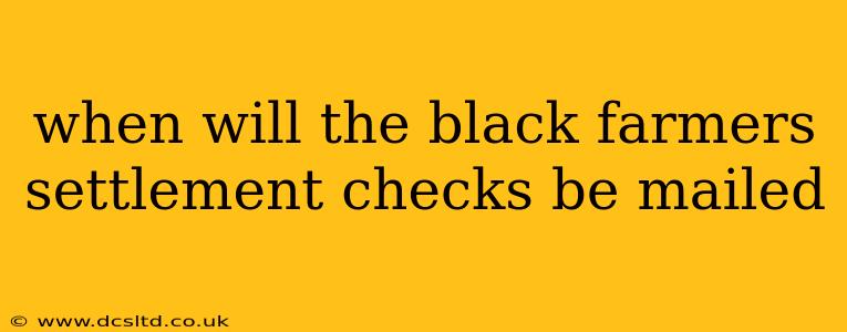 when will the black farmers settlement checks be mailed