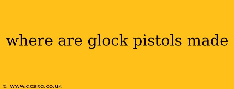 where are glock pistols made