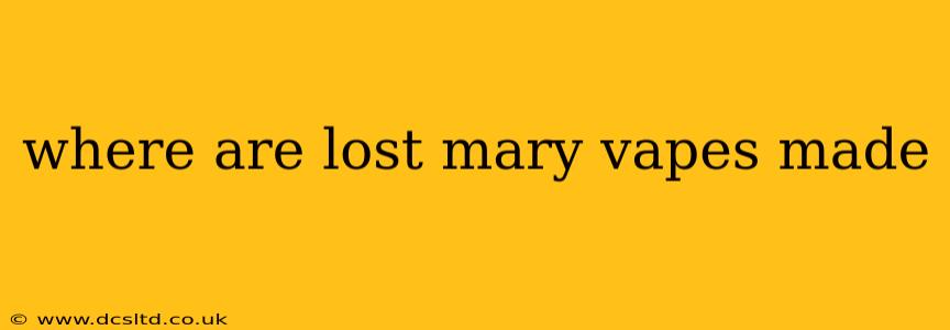 where are lost mary vapes made