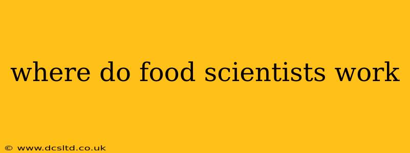 where do food scientists work