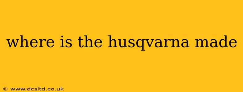 where is the husqvarna made