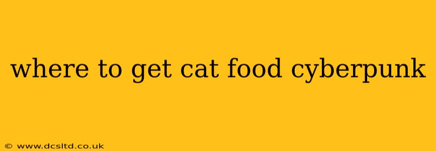 where to get cat food cyberpunk