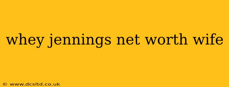 whey jennings net worth wife