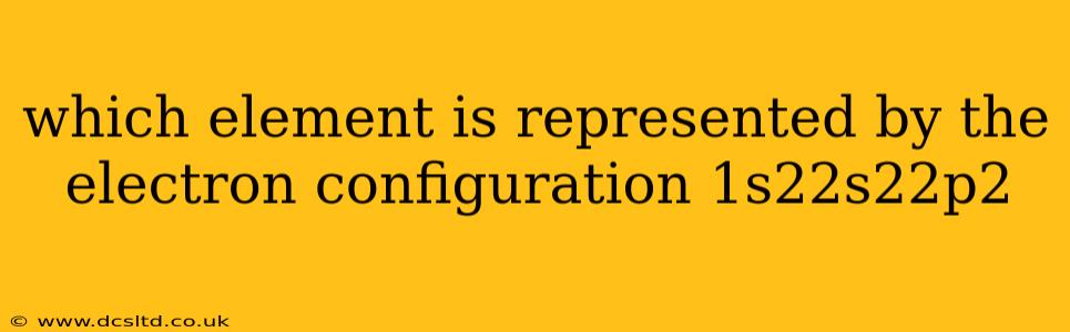 which element is represented by the electron configuration 1s22s22p2