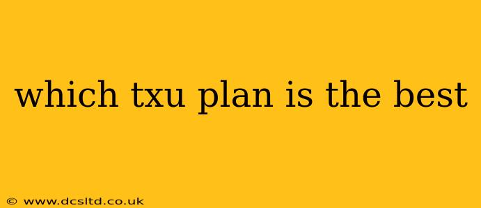 which txu plan is the best