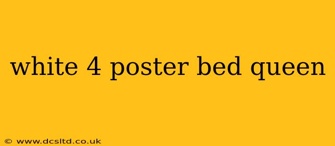 white 4 poster bed queen