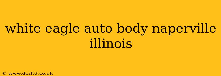 white eagle auto body naperville illinois