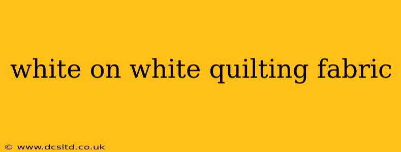 white on white quilting fabric