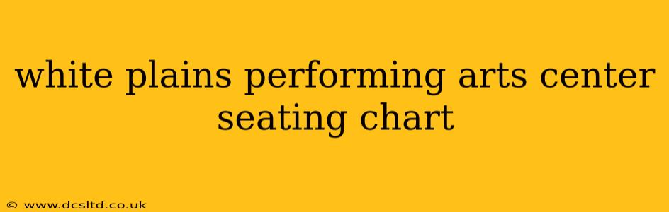 white plains performing arts center seating chart