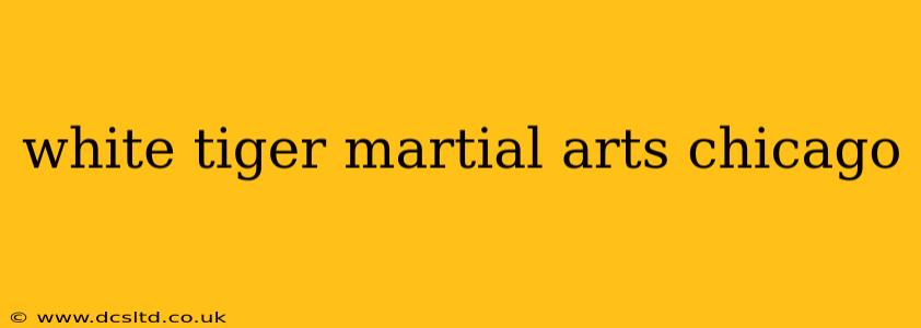 white tiger martial arts chicago
