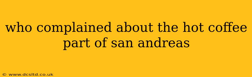 who complained about the hot coffee part of san andreas