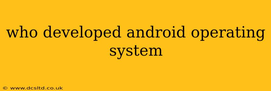 who developed android operating system