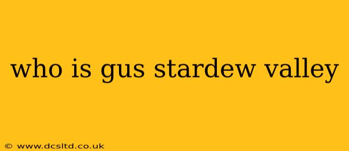 who is gus stardew valley