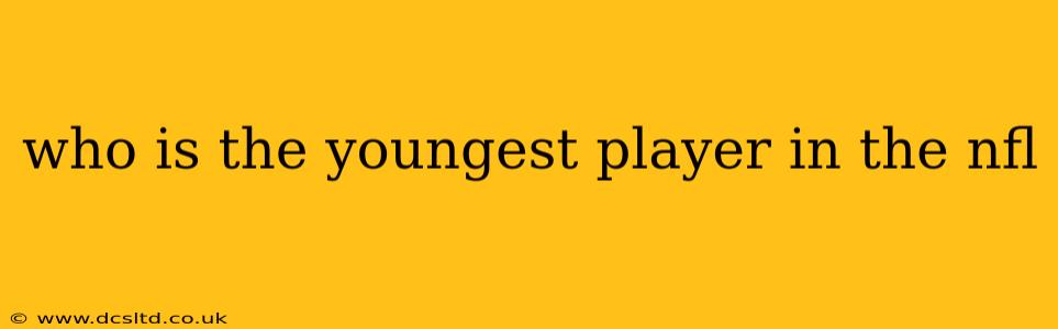 who is the youngest player in the nfl