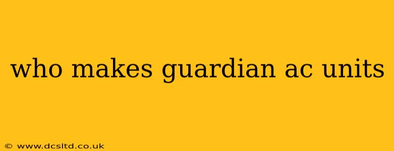 who makes guardian ac units