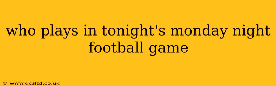 who plays in tonight's monday night football game
