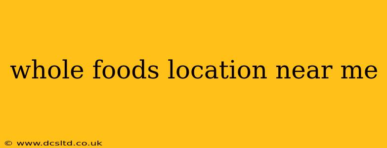 whole foods location near me