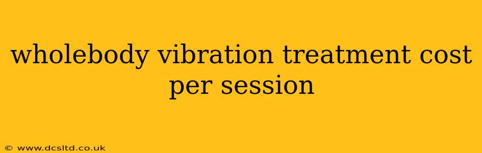 wholebody vibration treatment cost per session