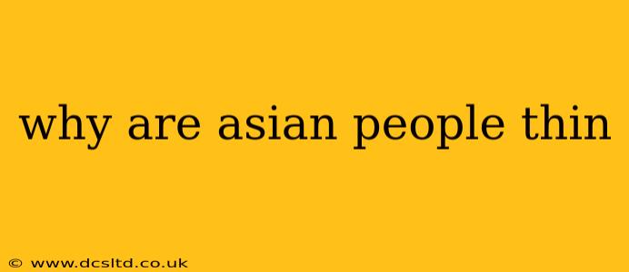 why are asian people thin
