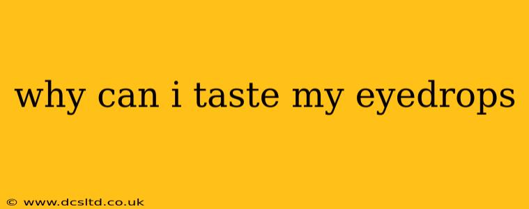why can i taste my eyedrops