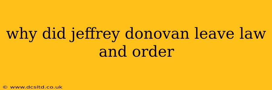 why did jeffrey donovan leave law and order
