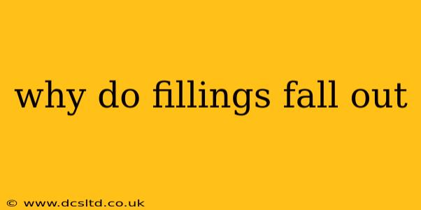 why do fillings fall out