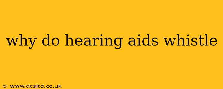 why do hearing aids whistle