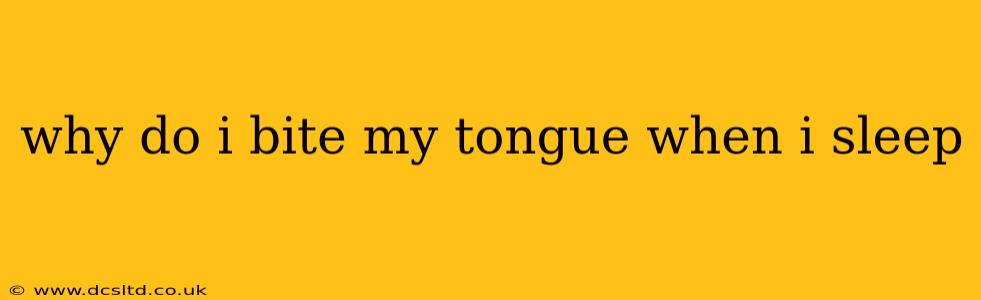 why do i bite my tongue when i sleep