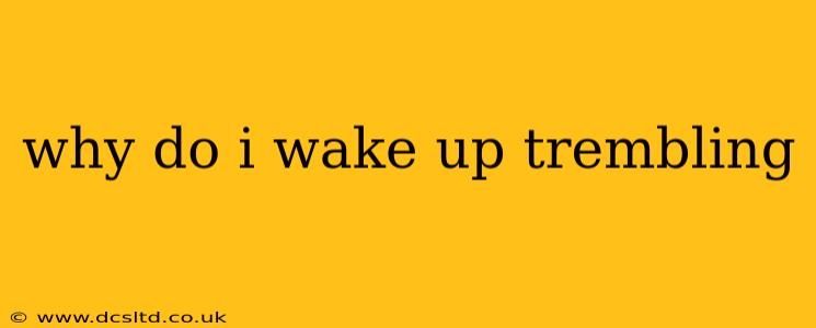 why do i wake up trembling